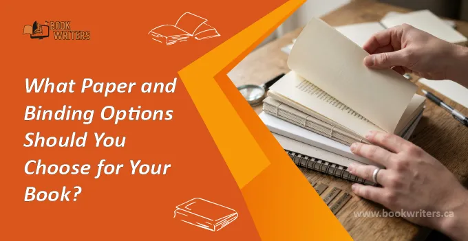 What Paper and Binding Options Should You Choose for Your Book?